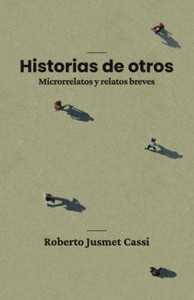 Historias de otros - Microrrelatos y relatos breves (Spanish Edition)