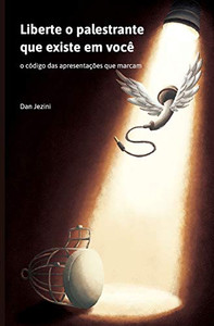 Liberte o palestrante que existe em você: o código das apresentações que marcam (Portuguese Edition) Liberte o palestrante que existe em você: o código das apresentações que marcam (Portuguese Edition)