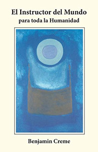 El Instructor del Mundo para Toda la Humanidad (Spanish Edition) El Instructor del Mundo para Toda la Humanidad (Spanish Edition)