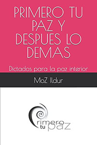 PRIMERO TU PAZ: Dictados para la paz interior (Spanish Edition)