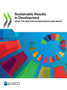 Sustainable Results in Development Using the SDGs for Shared Results and Impact