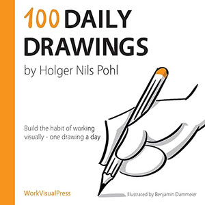 100 Daily Drawings: Build the habit of working visually - one drawing a day (Volume) 100 Daily Drawings: Build the habit of working visually - one drawing a day (Volume)