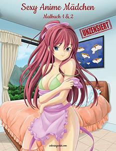 Sexy Anime Mädchen Unzensiert Malbuch 1 & 2 (German Edition) Sexy Anime Mädchen Unzensiert Malbuch 1 & 2 (German Edition)