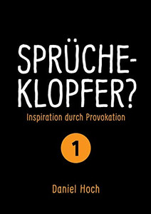 Sprücheklopfer? - Inspiration durch Provokation Teil 1 (German Edition)