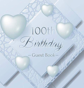 100th Birthday Guest Book: Ice Sheet, Frozen Cover Theme, Best Wishes from Family and Friends to Write in, Guests Sign in for Party, Gift Log, Hardback