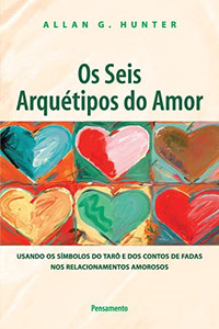 Os Seis Arquétipos do Amor (Portuguese Edition) Os Seis Arquétipos do Amor (Portuguese Edition)