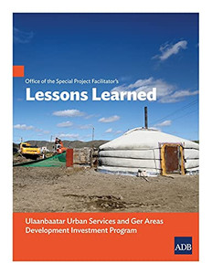 Office of the Special Project Facilitator's Lessons Learned: Ulaanbaatar Urban Services and Ger Areas Development Investment Program