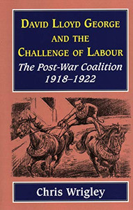 Lloyd George and the Challenge Labour Lloyd George and the Challenge Labour