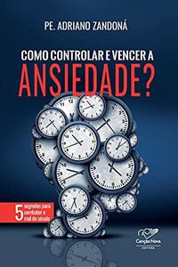 Como controlar e vencer a ansiedade (Portuguese Edition)