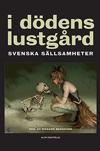 I dödens lustgård: Svenska sällsamheter (3) (Swedish Edition)