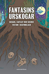 Fantasins urskogar: Skräck, fantasy och science fiction i begynnelsen (1) (Fantastikens Mörker Och Ljus) (Swedish Edition)