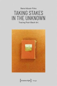 Taking Stakes in the Unknown: Tracing Post-Black Art (Image)