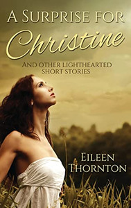 A Surprise for Christine: And Other Lighthearted Short Stories A Surprise for Christine: And Other Lighthearted Short Stories