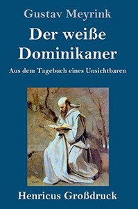 Der weiße Dominikaner (Großdruck): Aus dem Tagebuch eines Unsichtbaren (German Edition)