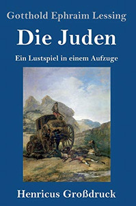 Die Juden (Großdruck): Ein Lustspiel in einem Aufzuge (German Edition) Die Juden (Großdruck): Ein Lustspiel in einem Aufzuge (German Edition)