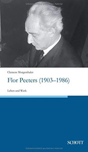 Flor Peeters (1903-1986): Leben und Werk (German Edition) Flor Peeters (1903-1986): Leben und Werk (German Edition)