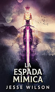 La Espada Mímica (Spanish Edition)