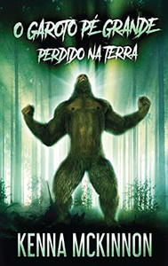 O Garoto Pé Grande - Perdido Na Terra (Portuguese Edition) O Garoto Pé Grande - Perdido Na Terra (Portuguese Edition)