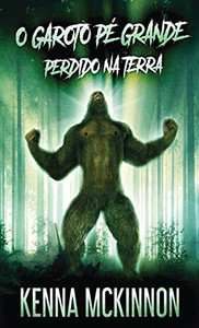 O Garoto Pé Grande - Perdido Na Terra (Portuguese Edition) O Garoto Pé Grande - Perdido Na Terra (Portuguese Edition)