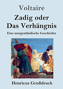 Zadig oder Das Verhängnis (Großdruck): Eine morgenländische Geschichte (German Edition) Zadig oder Das Verhängnis (Großdruck): Eine morgenländische Geschichte (German Edition)