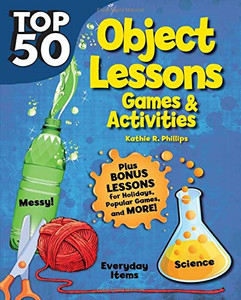 Top 50 Topical Bible Object Lessons: Games and Activities
