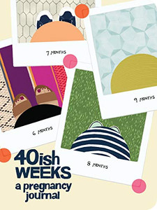 40ish Weeks: A Pregnancy Journal (Pregnancy Books, Pregnancy Gifts, First Time Mom Journals, Motherhood Books) 40ish Weeks: A Pregnancy Journal (Pregnancy Books, Pregnancy Gifts, First Time Mom Journals, Motherhood Books)