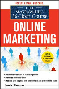 The McGraw-Hill 36-Hour Course: Online Marketing (McGraw-Hill 36-Hour Courses) The McGraw-Hill 36-Hour Course: Online Marketing (McGraw-Hill 36-Hour Courses)