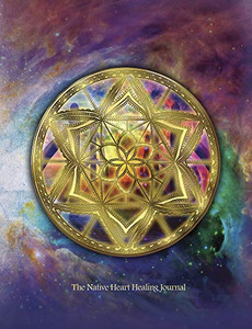 The Native Heart Healing Journal: Writing & Creativity Journal The Native Heart Healing Journal: Writing & Creativity Journal