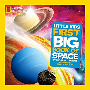 National Geographic Little Kids First Big Book of Space (National Geographic Little Kids First Big Books) National Geographic Little Kids First Big Book of Space (National Geographic Little Kids First Big Books)