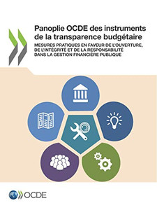 Panoplie OCDE des instruments de la transparence budgétaire Mesures pratiques en faveur de l'ouverture, de l'intégrité et de la responsabilité dans la gestion financière publique (French Edition)