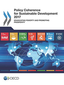 Policy Coherence for Sustainable Development 2017: Eradicating Poverty and Promoting Prosperity