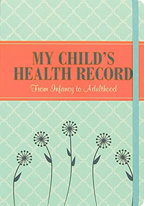 My Child's Health Record Keeper (Log Book) My Child's Health Record Keeper (Log Book)