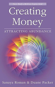 Creating Money: Attracting Abundance (Sanaya Roman)