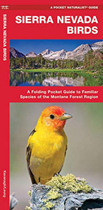 Sierra Nevada Birds: A Folding Pocket Guide to Familiar Species of the Montane Forest Region (Wildlife and Nature Identification) Sierra Nevada Birds: A Folding Pocket Guide to Familiar Species of the Montane Forest Region (Wildlife and Nature Identification)