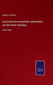 Geschichte Des Neunzehnten Jahrhunderts Seit Den Wiener Verträgen : Achter Band - 9783752546514 Geschichte Des Neunzehnten Jahrhunderts Seit Den Wiener Verträgen : Achter Band - 9783752546514