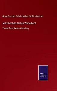 Mittelhochdeutsches Wörterbuch : Zweiter Band, Zweite Abtheilung - 9783752547177 Mittelhochdeutsches Wörterbuch : Zweiter Band, Zweite Abtheilung - 9783752547177