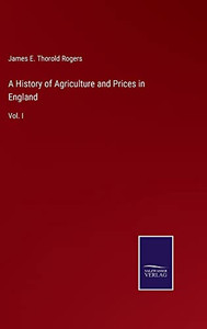 A History Of Agriculture And Prices In England : Vol. I - 9783752561456 A History Of Agriculture And Prices In England : Vol. I - 9783752561456