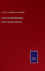 Archiv Für Ophthalmologie : Zwölfter Jahrgang, Abtheilung 1 - 9783752548198 Archiv Für Ophthalmologie : Zwölfter Jahrgang, Abtheilung 1 - 9783752548198