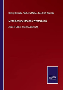 Mittelhochdeutsches Wörterbuch : Zweiter Band, Zweite Abtheilung - 9783752547160 Mittelhochdeutsches Wörterbuch : Zweiter Band, Zweite Abtheilung - 9783752547160