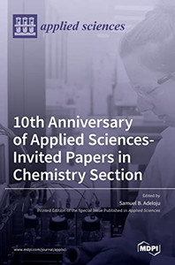 10Th Anniversary Of Applied Sciences-Invited Papers In Chemistry Section