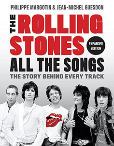 The Rolling Stones All The Songs Expanded Edition : The Story Behind Every Track