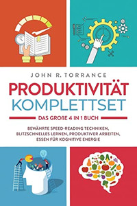 Produktivität Komplettset - Das Große 4 In 1 Buch : Bewährte Speed-Reading Techniken | Blitzschnelles Lernen | Produktiver Arbeiten | Essen Für Kognitive Energie