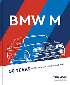 Bmw M : 50 Years Of The Ultimate Driving Machines