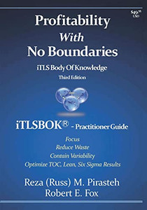 Primality With No Boundaries : Optimizing Toc, Lean, Six Sigma Results. Itlsbok - Itls Body Of Knowledge - Practitioner Guide