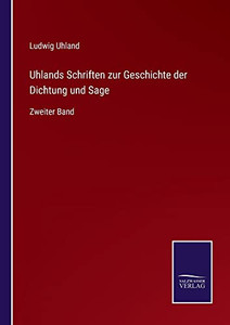 Uhlands Schriften Zur Geschichte Der Dichtung Und Sage : Zweiter Band - 9783752552485 Uhlands Schriften Zur Geschichte Der Dichtung Und Sage : Zweiter Band - 9783752552485