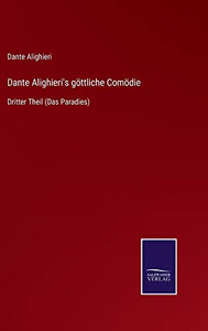 Dante Alighieri'S Göttliche Comödie : Dritter Theil (Das Paradies) - 9783752545098 Dante Alighieri'S Göttliche Comödie : Dritter Theil (Das Paradies) - 9783752545098