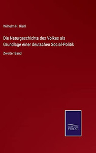 Die Naturgeschichte Des Volkes Als Grundlage Einer Deutschen Social-Politik : Zweiter Band - 9783752545739 Die Naturgeschichte Des Volkes Als Grundlage Einer Deutschen Social-Politik : Zweiter Band - 9783752545739