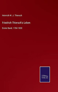 Friedrich Thiersch'S Leben : Erster Band. 1784 1830 - 9783752546170 Friedrich Thiersch'S Leben : Erster Band. 1784 1830 - 9783752546170