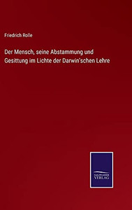 Der Mensch, Seine Abstammung Und Gesittung Im Lichte Der Darwin'Schen Lehre - 9783752549034 Der Mensch, Seine Abstammung Und Gesittung Im Lichte Der Darwin'Schen Lehre - 9783752549034