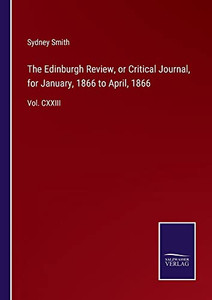 The Edinburgh Review, Or Critical Journal, For January, 1866 To April, 1866 : Vol. Cxxiii - 9783752563009